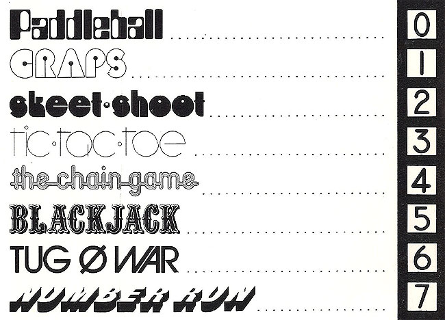 Games lists from 0-7 each game with it's own highly 1970s font. Paddleball, Craps, Skeet-Shoot, Tic-Tac-Toe, The Chain Game, Black Jack, Tug O War, Number Run.